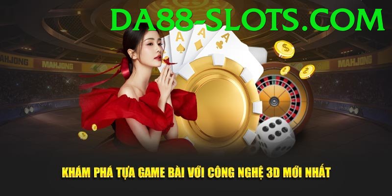 Game Bài 3D - da88 - Closed Beta
